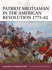 Cover image: Patriot Militiaman in the American Revolution 1775–82 1st edition 9781472807540