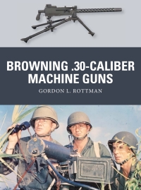 Imagen de portada: Browning .30-caliber Machine Guns 1st edition 9781780969213