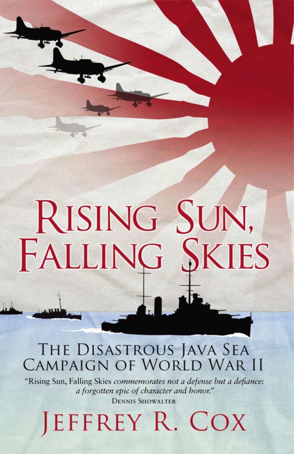 Rising Sun, Falling Skies The disastrous Java Sea Campaign of World War II 1st Edition