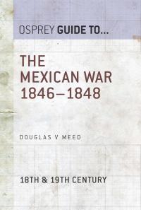 صورة الغلاف: The Mexican War 1846–1848 1st edition