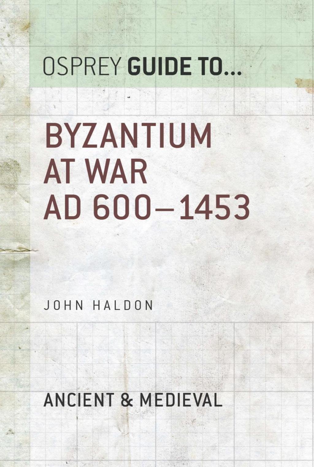 Byzantium at War AD 600–1453 1st Edition