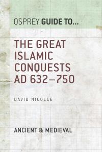 Omslagafbeelding: The Great Islamic Conquests AD 632–750 1st edition