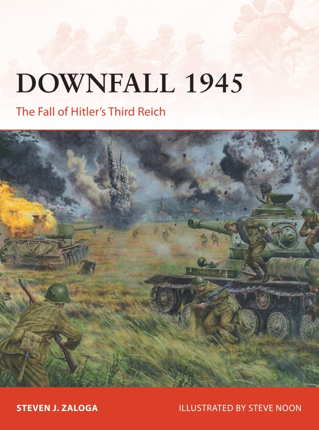 Downfall 1945 The Fall of Hitler’s Third Reich 1st Edition