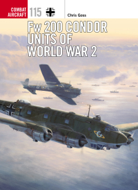 صورة الغلاف: Fw 200 Condor Units of World War 2 1st edition 9781472812674