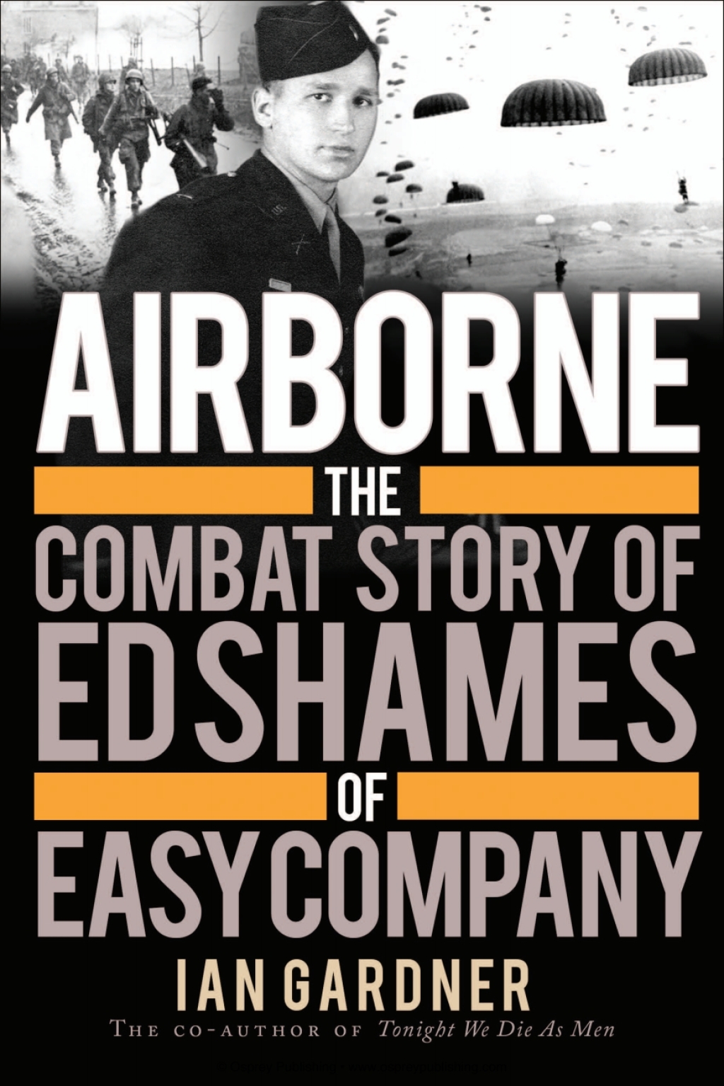 Airborne The Combat Story of Ed Shames of Easy Company 1st Edition