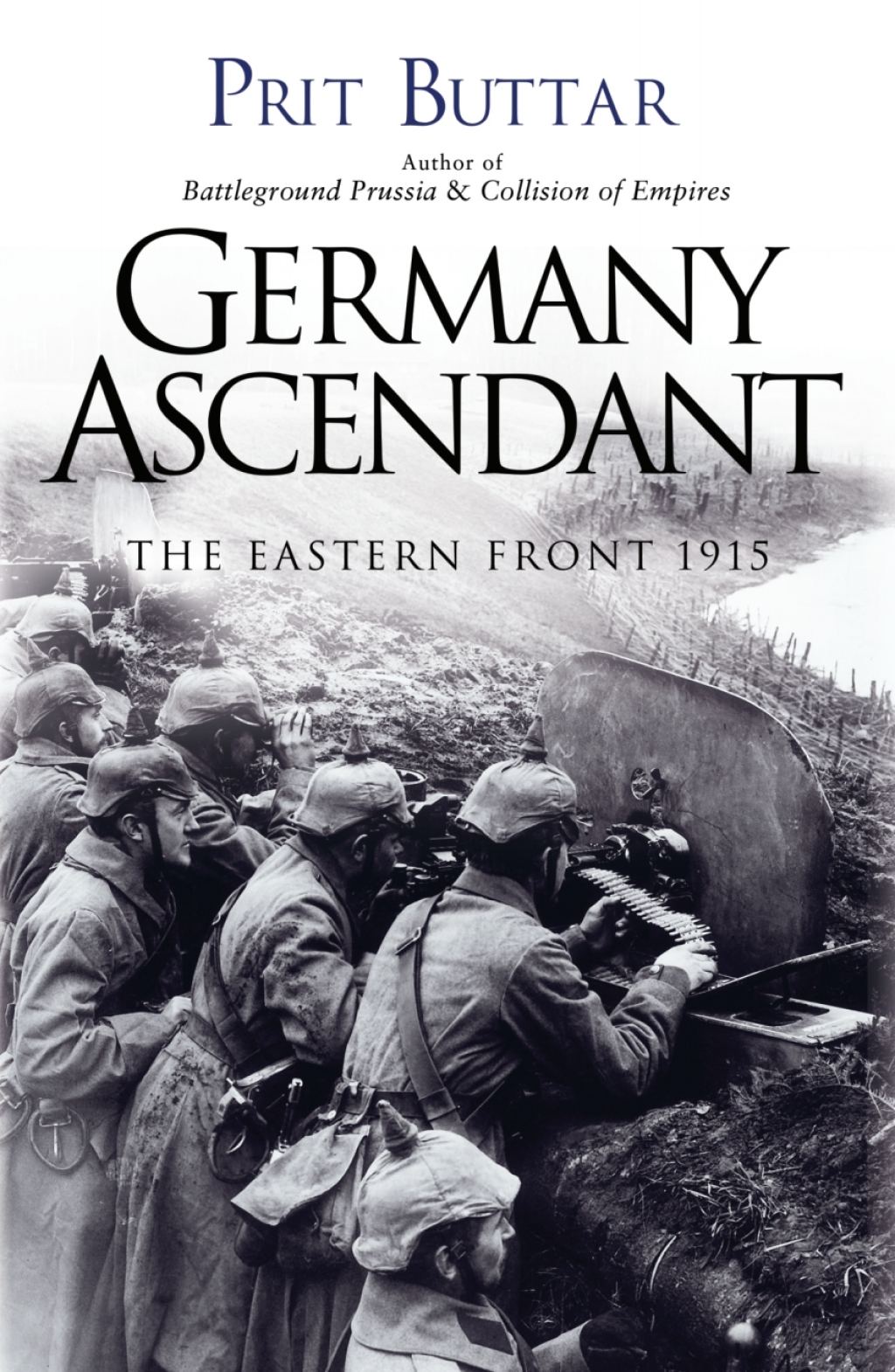 Germany Ascendant The Eastern Front 1915 1st Edition