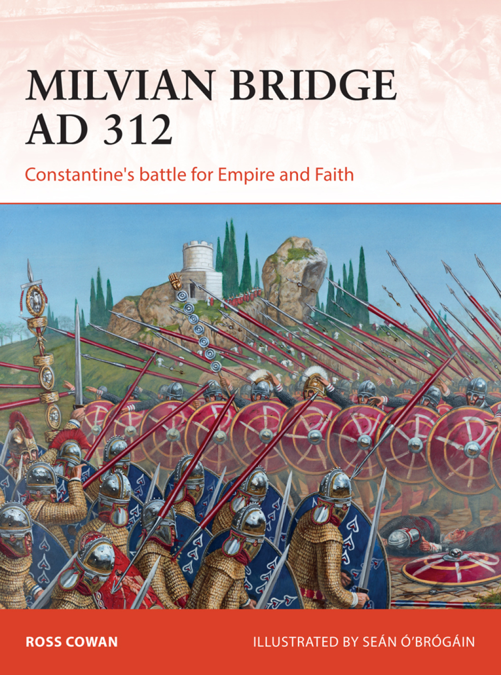 Milvian Bridge AD 312 Constantine’s battle for Empire and Faith 1st Edition