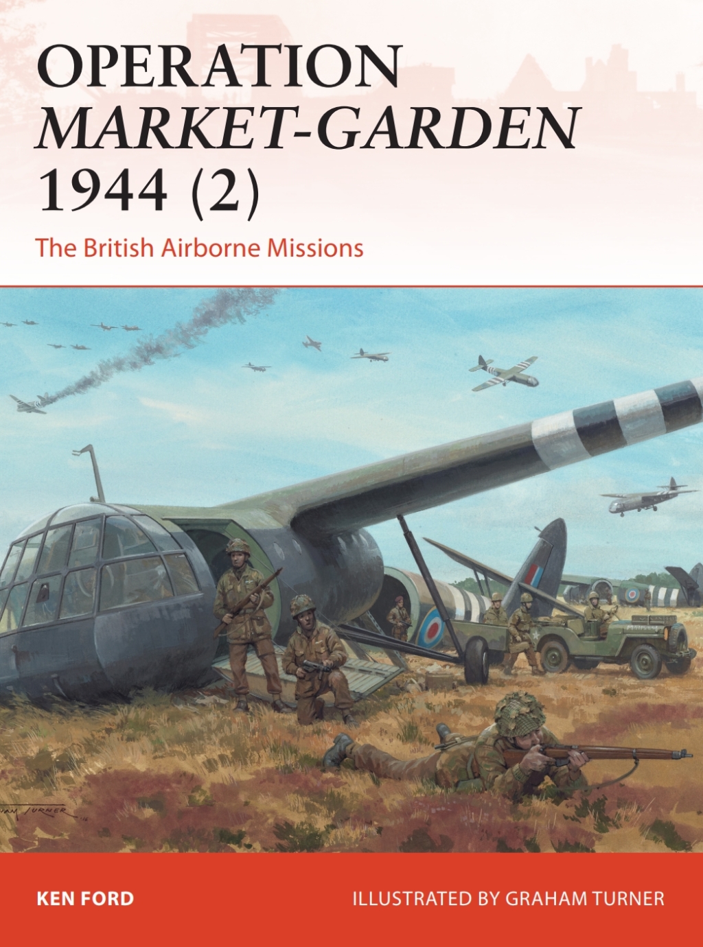 Operation Market-Garden 1944 (2) The British Airborne Missions 1st Edition
