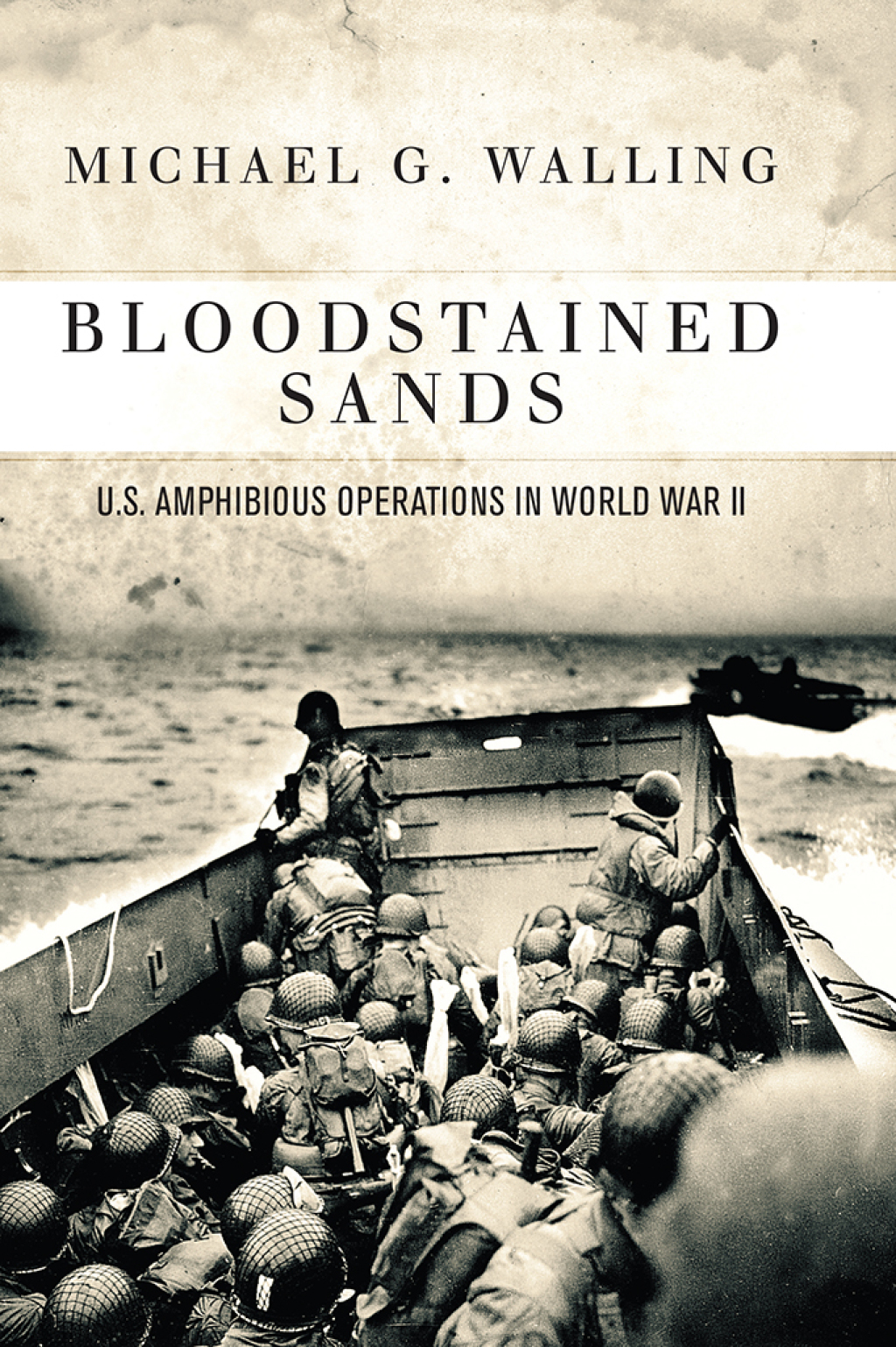 Bloodstained Sands U.S. Amphibious Operations in World War II 1st Edition