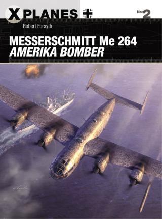 Cover image: Messerschmitt Me 264 Amerika Bomber 1st edition 9781472814678