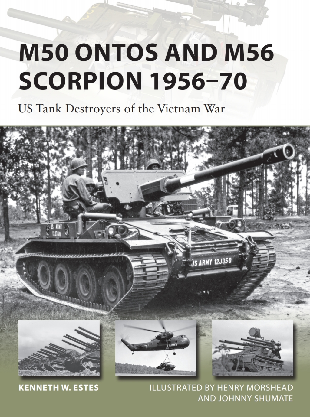 M50 Ontos and M56 Scorpion 1956–70 US Tank Destroyers of the Vietnam War 1st Edition