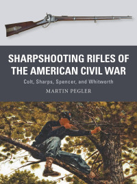 Cover image: Sharpshooting Rifles of the American Civil War 1st edition 9781472815910