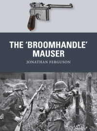 Omslagafbeelding: The ‘Broomhandle’ Mauser 1st edition 9781472816153