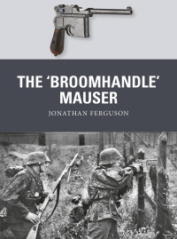 Cover image: The ‘Broomhandle’ Mauser 1st edition 9781472816153