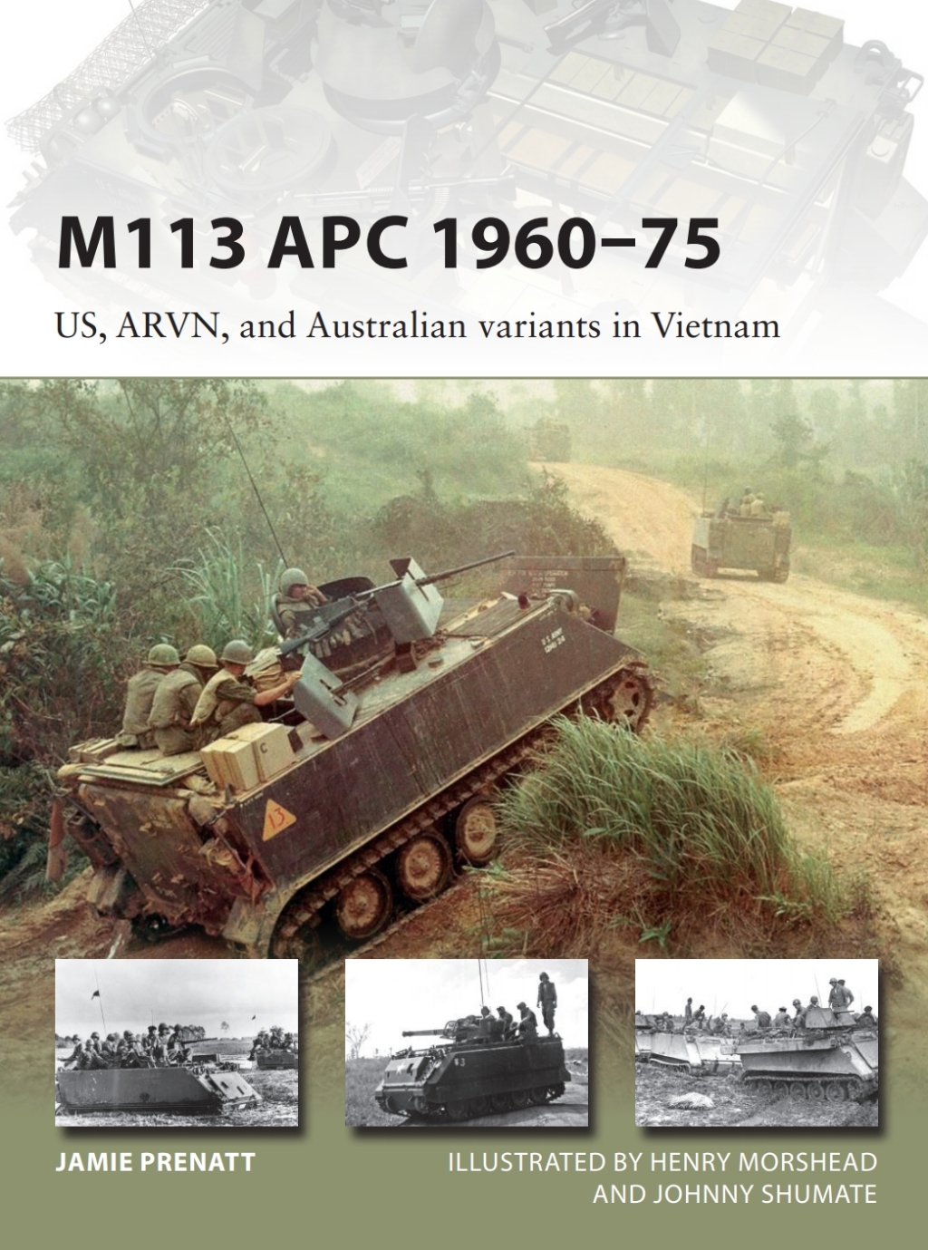 M113 APC 1960–75 US, ARVN, and Australian variants in Vietnam 1st Edition