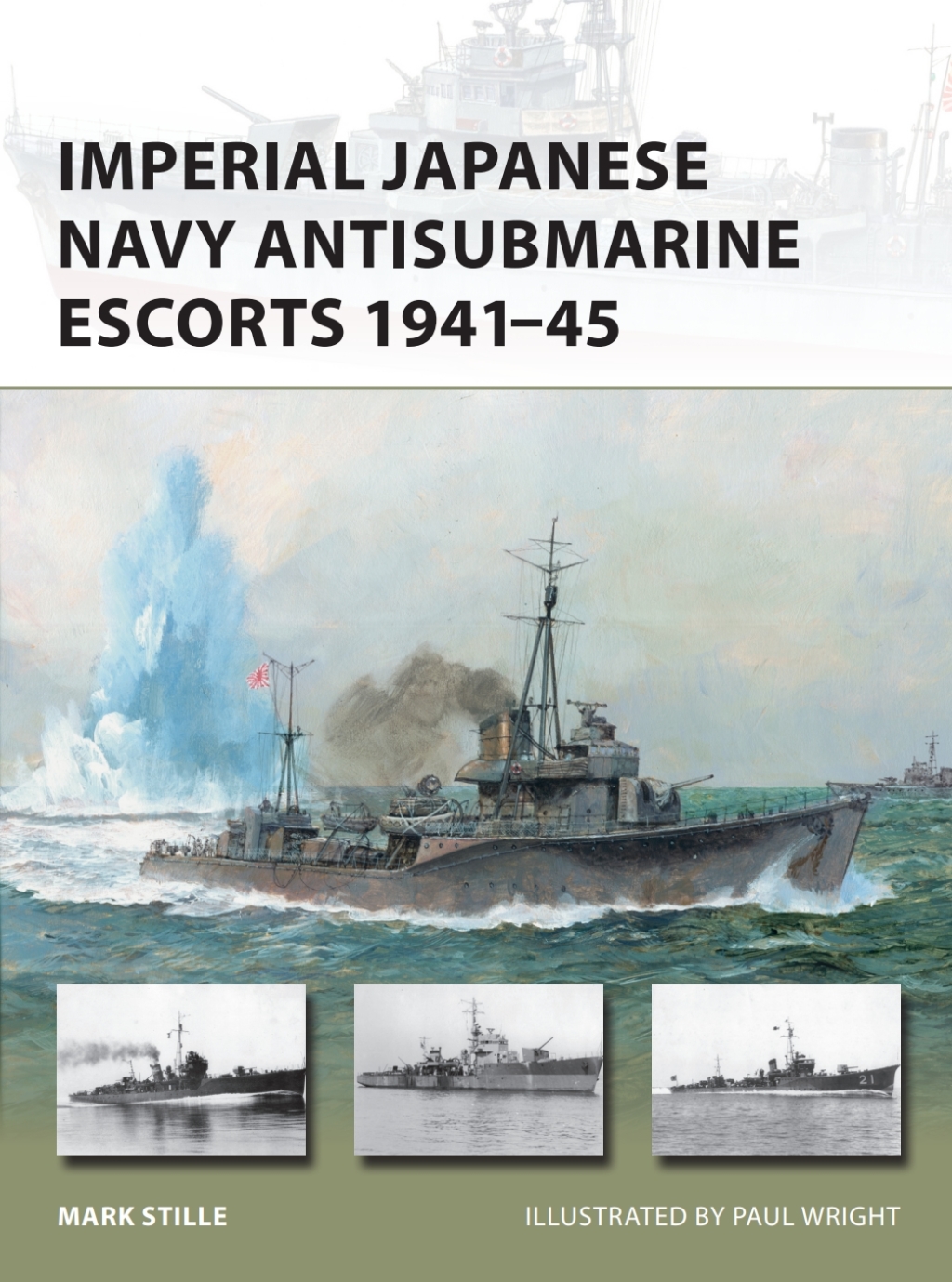 Imperial Japanese Navy Antisubmarine Escorts 1941-45 1st Edition