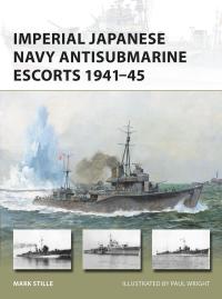 Imagen de portada: Imperial Japanese Navy Antisubmarine Escorts 1941-45 1st edition 9781472818164