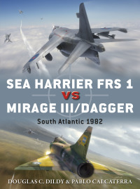 Cover image: Sea Harrier FRS 1 vs Mirage III/Dagger 1st edition 9781472818898