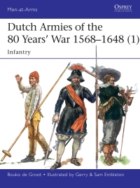 Cover image: Dutch Armies of the 80 Years’ War 1568–1648 (1) 1st edition 9781472819116