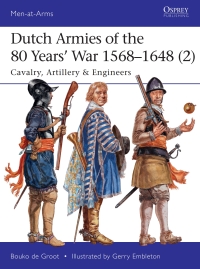 表紙画像: Dutch Armies of the 80 Years’ War 1568–1648 (2) 1st edition 9781472819147
