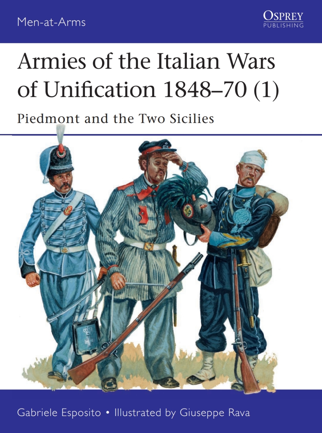 Armies of the Italian Wars of Unification 1848–70 (1) Piedmont and the Two Sicilies 1st Edition
