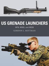 Cover image: US Grenade Launchers 1st edition 9781472819529