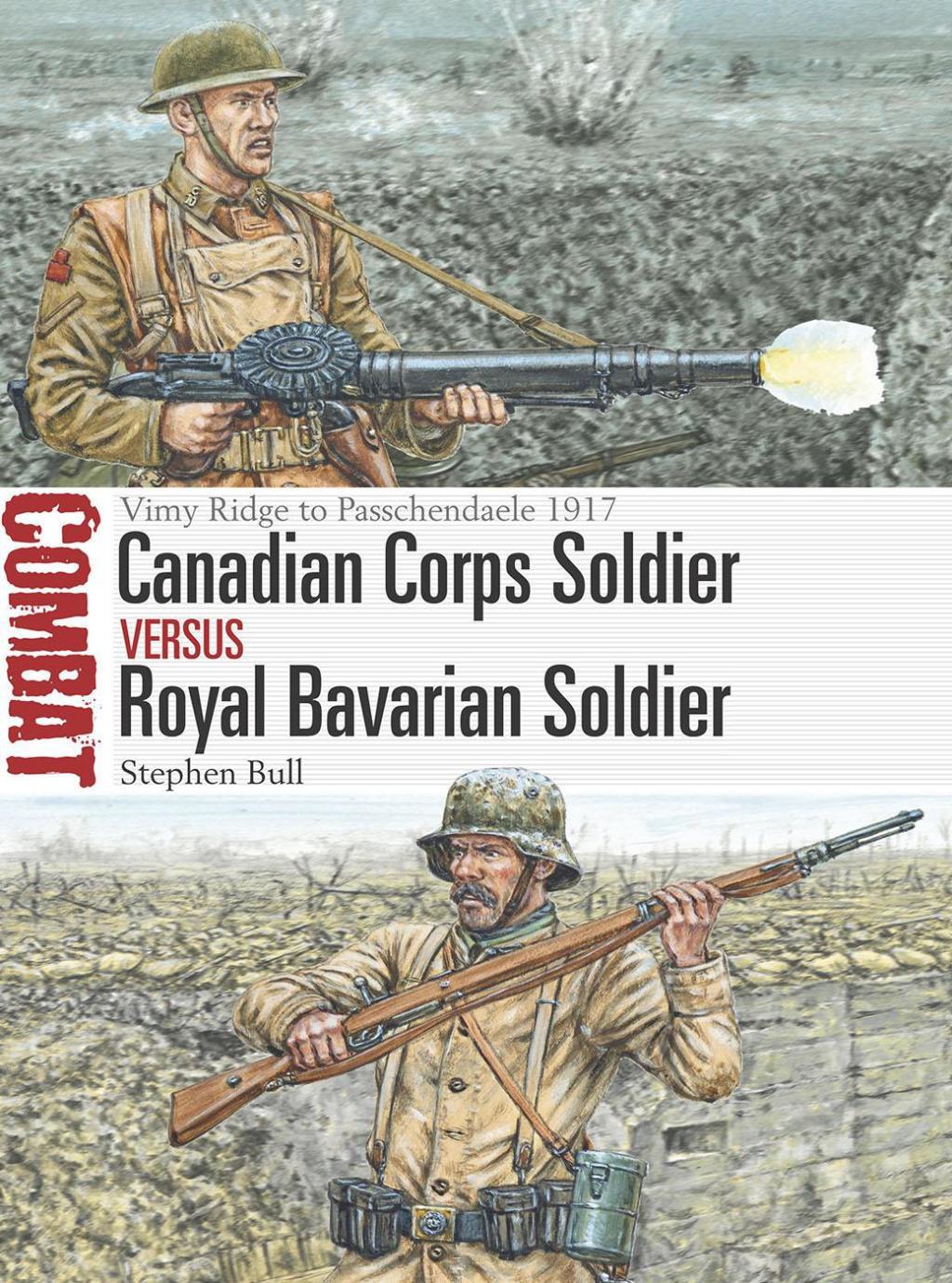 Canadian Corps Soldier vs Royal Bavarian Soldier Vimy Ridge to Passchendaele 1917 1st Edition