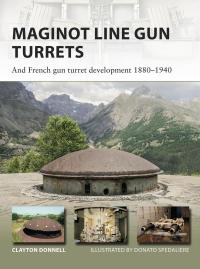 صورة الغلاف: Maginot Line Gun Turrets 1st edition 9781472820273