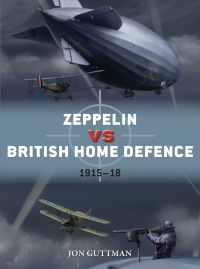 Cover image: Zeppelin vs British Home Defence 1915–18 1st edition 9781472820334
