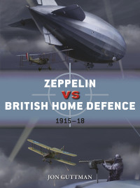 Cover image: Zeppelin vs British Home Defence 1915–18 1st edition 9781472820334