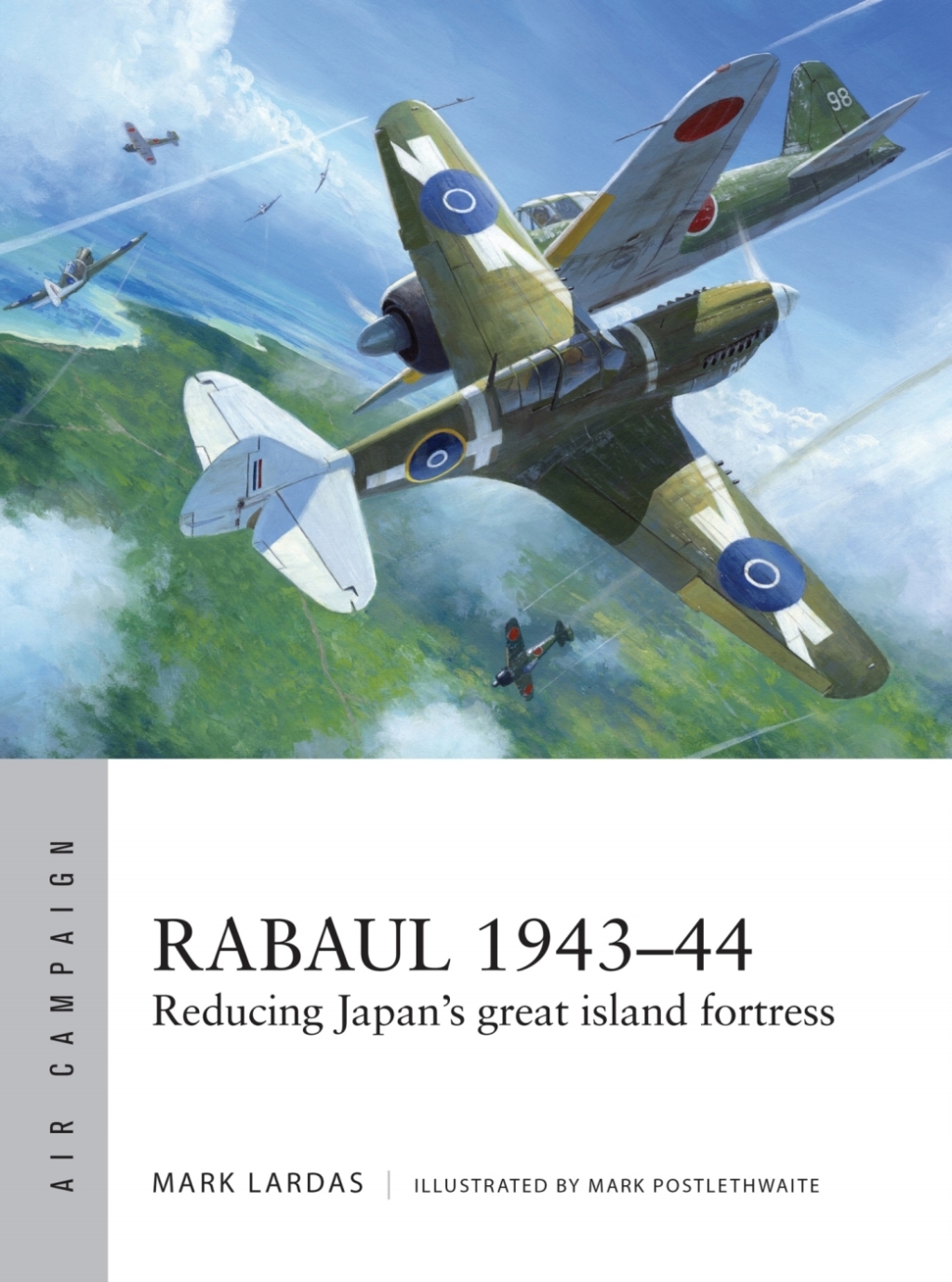 Rabaul 1943–44 Reducing Japan’s great island fortress 1st Edition
