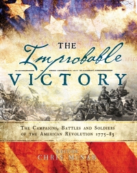 Titelbild: The Improbable Victory: The Campaigns, Battles and Soldiers of the American Revolution, 1775–83 1st edition 9781472823144