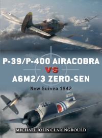 Cover image: P-39/P-400 Airacobra vs A6M2/3 Zero-sen 1st edition 9781472823663