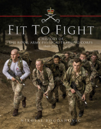 Cover image: Fit to Fight: A History of the Royal Army Physical Training Corps 1860–2015 1st edition 9781472824219