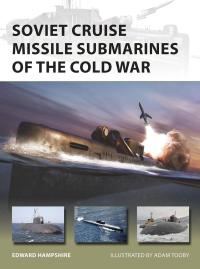 Cover image: Soviet Cruise Missile Submarines of the Cold War 1st edition 9781472824998