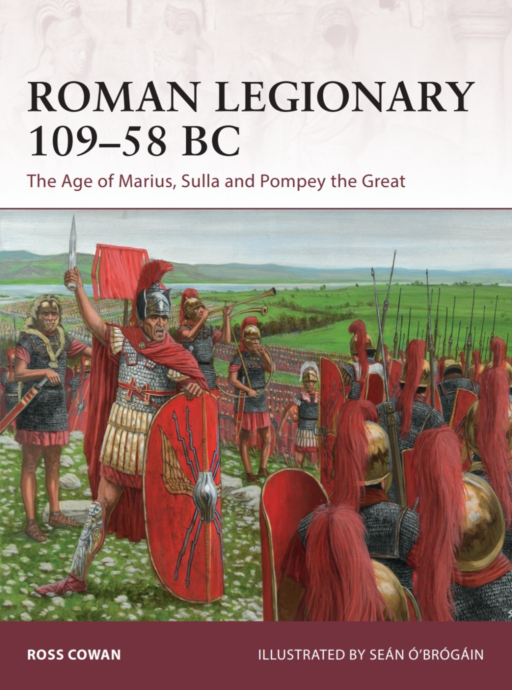 Roman Legionary 109–58 BC The Age of Marius, Sulla and Pompey the Great 1st Edition