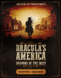 Omslagafbeelding: Dracula's America: Shadows of the West: Hunting Grounds 1st edition 9781472826534