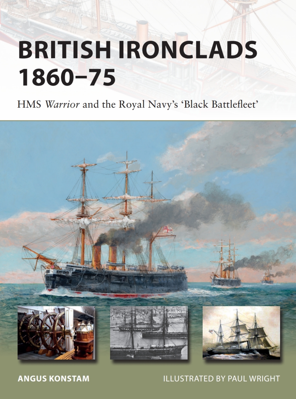 British Ironclads 1860–75 HMS Warrior and the Royal Navy’s ‘Black Battlefleet’ 1st Edition