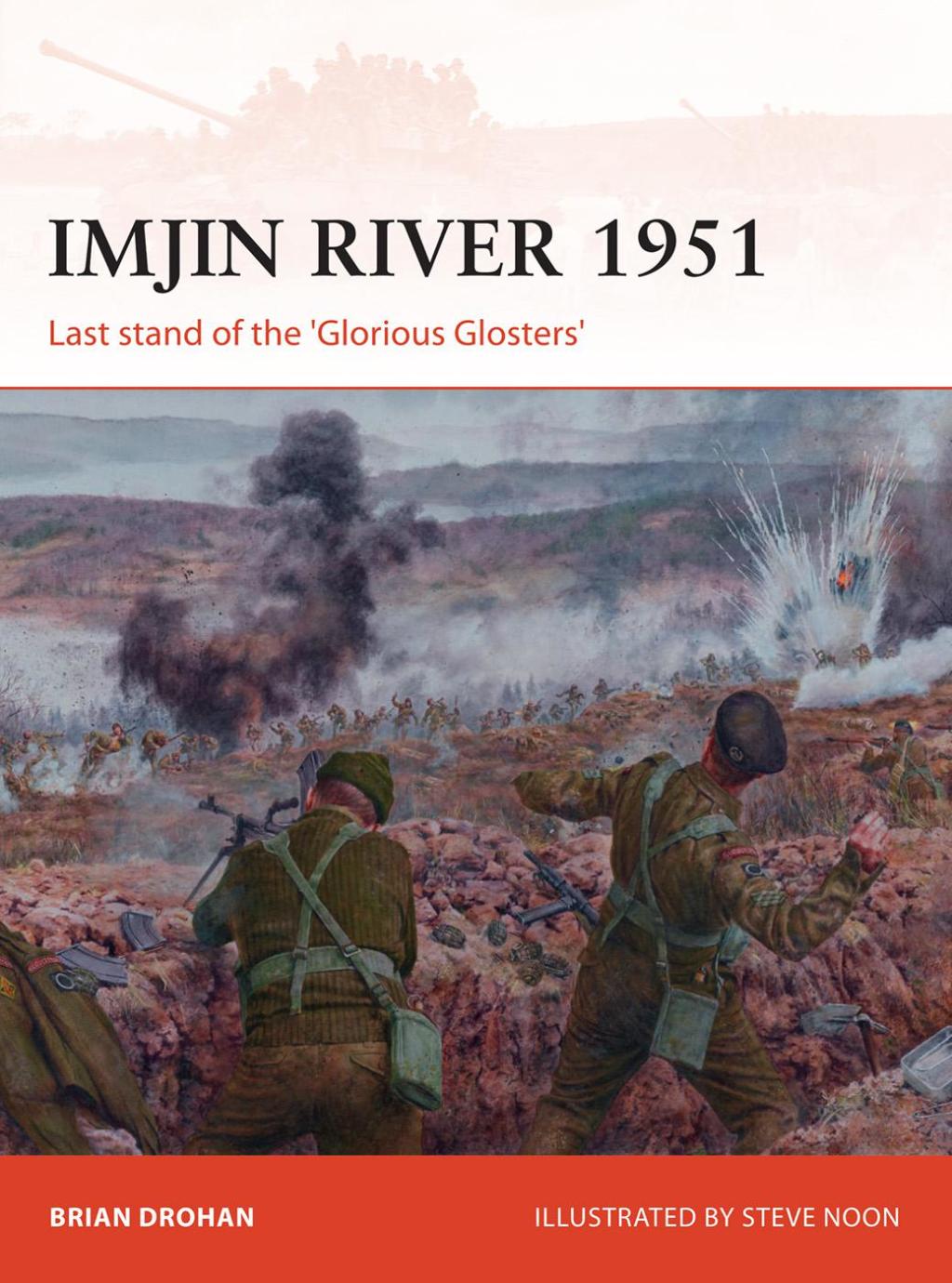 Imjin River 1951 Last stand of the ‘Glorious Glosters’ 1st Edition