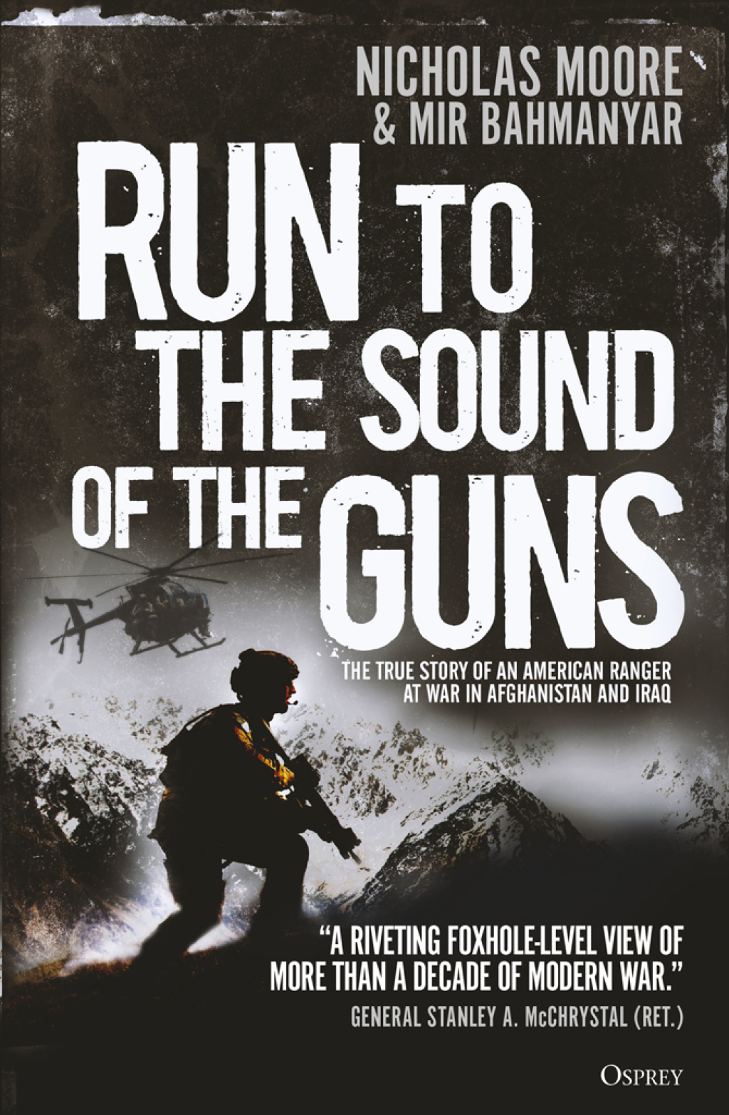 Run to the Sound of the Guns The True Story of an American Ranger at War in Afghanistan and Iraq 1st Edition