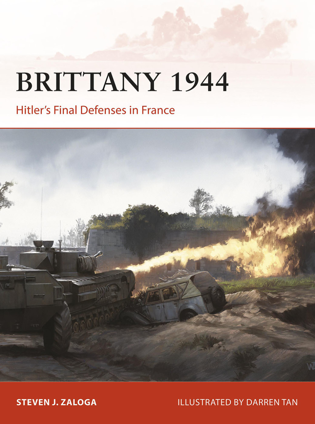 Brittany 1944 Hitler’s Final Defenses in France 1st Edition