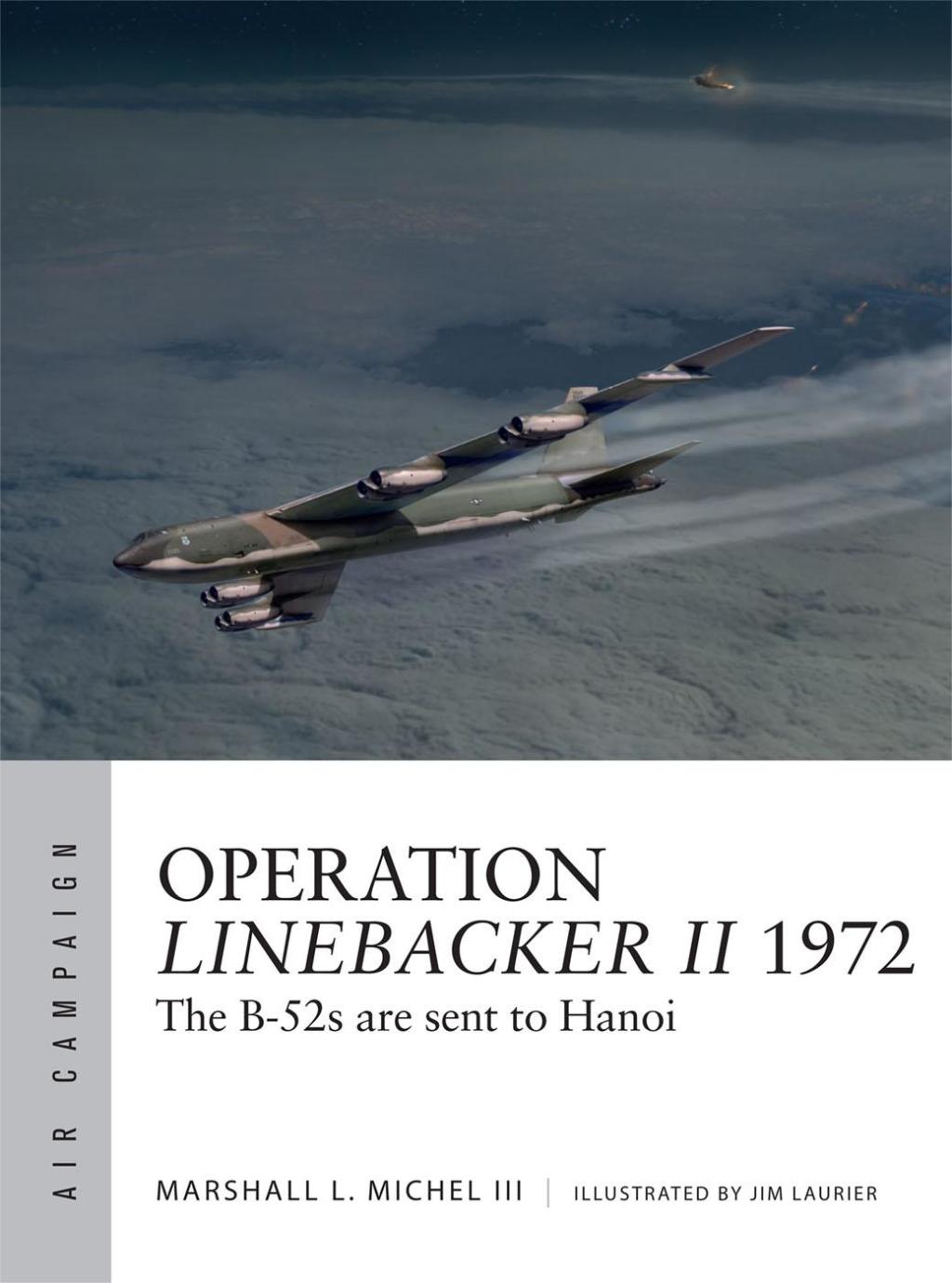 Operation Linebacker II 1972 The B-52s are sent to Hanoi 1st Edition
