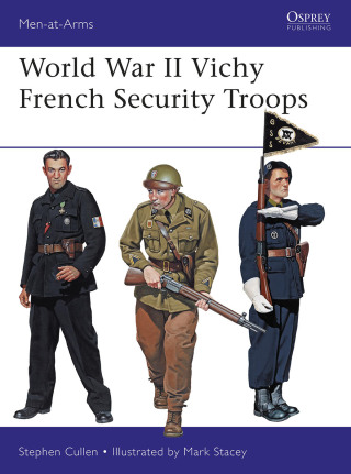 Cover image: World War II Vichy French Security Troops 1st edition 9781472827753