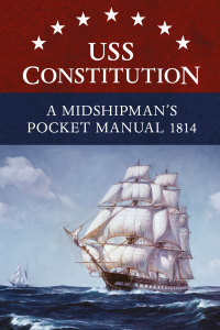 Imagen de portada: USS Constitution A Midshipman's Pocket Manual 1814 1st edition 9781472827937