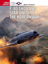 صورة الغلاف: F-80 Shooting Star Units of the Korean War 1st edition 9781472829054