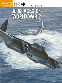 Cover image: Ju 88 Aces of World War 2 1st edition 9781472829214