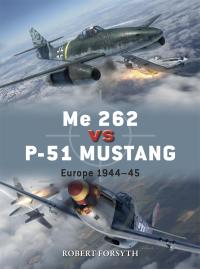 Cover image: Me 262 vs P-51 Mustang 1st edition 9781472829559