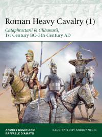 Cover image: Roman Heavy Cavalry (1) 1st edition 9781472830043