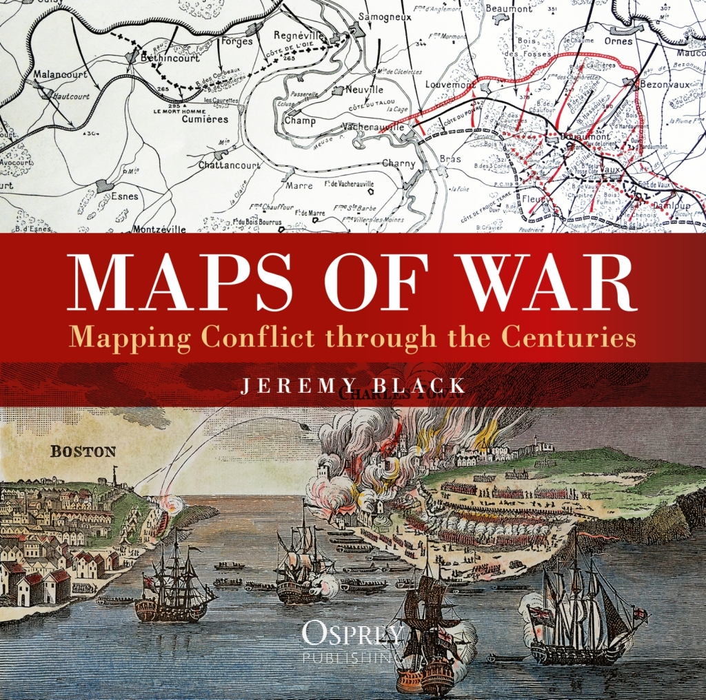 Maps of War Mapping Conflict Through the Centuries 1st Edition