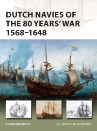 Omslagafbeelding: Dutch Navies of the 80 Years' War 1568–1648 1st edition 9781472831651